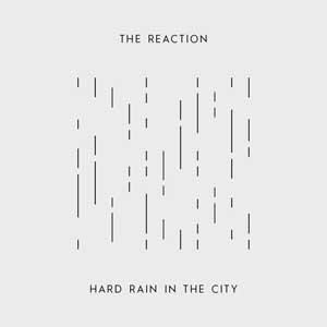 Reaction, The - Hard Rain In The City EP - Click Image to Close