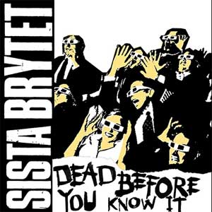 Sista Brytet - Dead Before You Know It EP - zum Schließen ins Bild klicken