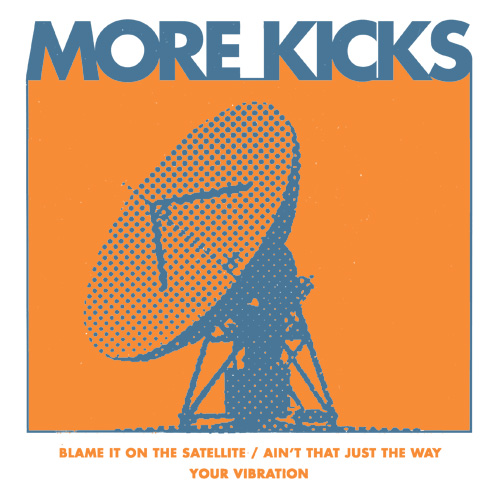 More Kicks - Blame It On The Satellite EP (TP) - Click Image to Close