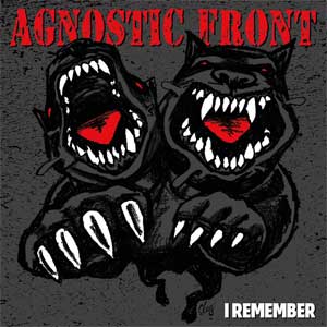 Agnostic Front - I Remember EP - zum Schließen ins Bild klicken