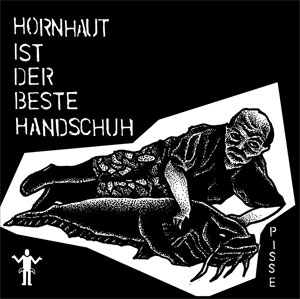 Pisse - Hornhaut Ist Der Beste Handschuh EP - zum Schließen ins Bild klicken