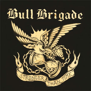 Bull Brigade - Stronger Than Time col EP - zum Schließen ins Bild klicken
