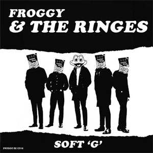 Froggy & The Ringes ‎– Soft 'G' EP - zum Schließen ins Bild klicken