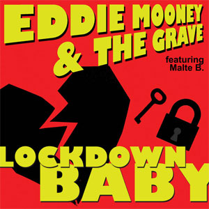 Eddie Mooney & The Grave - Lockdown Baby EP - zum Schließen ins Bild klicken