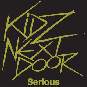 Kidz Next Door – Serious EP - zum Schließen ins Bild klicken