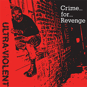 Ultra Violent – Crime... For... Revenge col EP - Click Image to Close