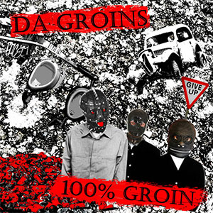 Da Groins – 100% Groin EP - Click Image to Close