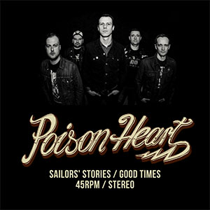 Poison Heart - Sailors' Stories / Good Times EP - Click Image to Close