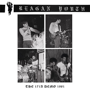 Reagan Youth – The 171A Demo 1981 EP - zum Schließen ins Bild klicken