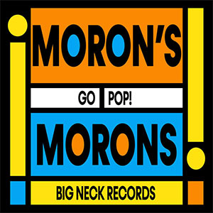 Moron's Morons – Go Pop! EP - zum Schließen ins Bild klicken