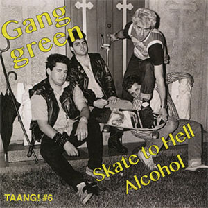 Gang Green – Skate To Hell b/w Alcohol EP - zum Schließen ins Bild klicken
