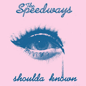 Speedways, The – Shoulda Known EP - Click Image to Close