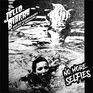 Jello Biafra & TGSOM - No More Selfies EP - zum Schließen ins Bild klicken