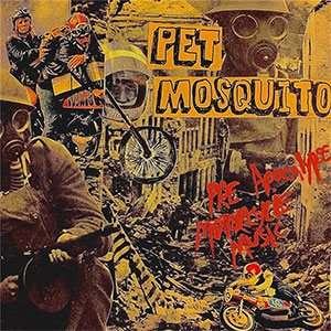 Pet Mosquito - Pre Apocalypse Motorcycle EP (pre-order) - Click Image to Close