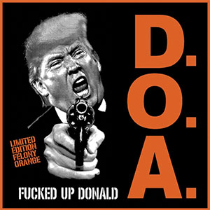 DOA - Fucked Up Donald col EP - zum Schließen ins Bild klicken