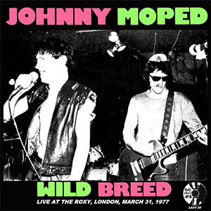Johnny Moped – Wild Breed: Live At The Roxy, March 31, 1977 EP - zum Schließen ins Bild klicken