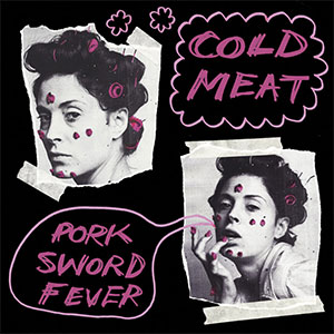 Cold Meat – Pork Sword Fever EP - zum Schließen ins Bild klicken