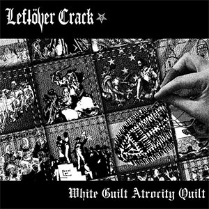 Leftöver Crack - White Guilt Attrocity Quilt EP (pre-order) - zum Schließen ins Bild klicken