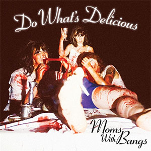 Moms With Bangs - Do What's Delicious EP (pre-order) - zum Schließen ins Bild klicken