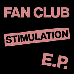 Fan Club – Stimulation EP - zum Schließen ins Bild klicken