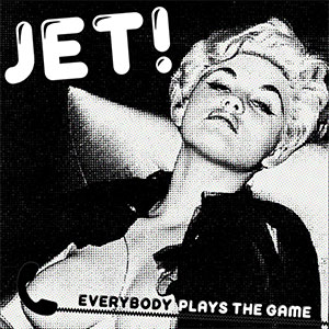 Jet! – Everybody Plays The Game EP - zum Schließen ins Bild klicken