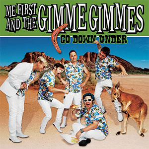 Me First And The Gimme Gimmes – Go Down Under 10" - zum Schließen ins Bild klicken