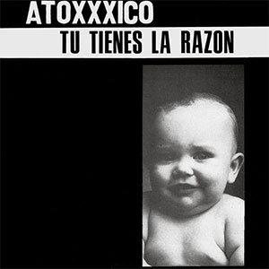 Atoxxxico – Tu Tienes La Razon LP - Click Image to Close