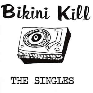 Bikini Kill ‎– The Singles LP - zum Schließen ins Bild klicken