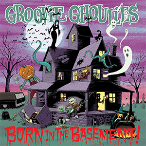 Groovie Ghoulies – Born In The Basement LP - Click Image to Close