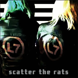L7 – Scatter the Rats LP - Click Image to Close
