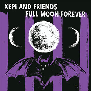 Kepi And Friends – Full Moon Forever LP - Click Image to Close