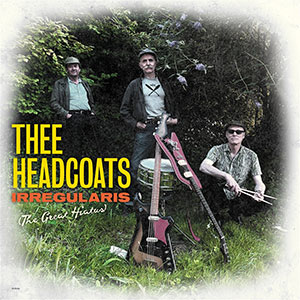 Headcoats, Thee – Irregularis (The Great Hiatus) LP - zum Schließen ins Bild klicken