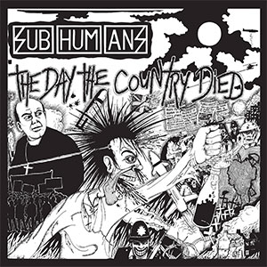 Subhumans – The Day The Country Died LP - zum Schließen ins Bild klicken