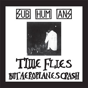 Subhumans – Time Flies + Rats LP - zum Schließen ins Bild klicken