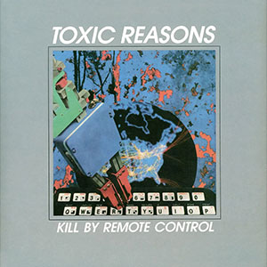 Toxic Reasons – Kill By Remote Control LP - zum Schließen ins Bild klicken