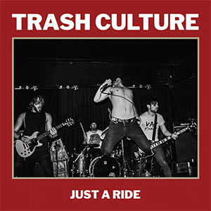Trash Culture – Just A Ride LP - Click Image to Close