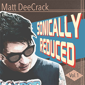 Matt DeeCrack – Sonically Reduced Vol.1 10" - zum Schließen ins Bild klicken