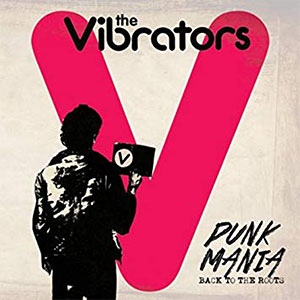 Vibrators, The – Punk Mania (Back To The Roots) LP - zum Schließen ins Bild klicken