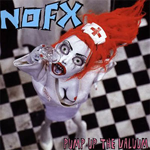 NOFX – Pump Up The Valuum LP - zum Schließen ins Bild klicken