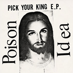 Poison Idea - Pick Your King E.P. 12" (white) - zum Schließen ins Bild klicken