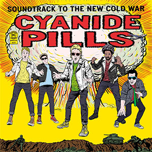 Cyanide Pills - Soundtrack To The New Cold War LP - Click Image to Close