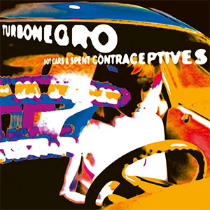 Turbonegro – Hot Cars & Spent Contraceptives LP - zum Schließen ins Bild klicken