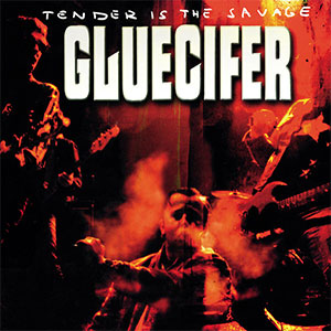 Gluecifer – Tender Is The Savage LP - zum Schließen ins Bild klicken