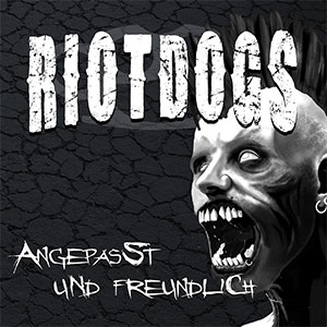 Riot Dogs – Angepasst Und Freundlich LP - zum Schließen ins Bild klicken