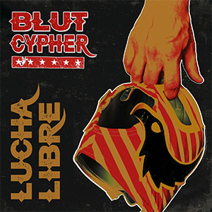Blutcypher – Lucha Libre LP - zum Schließen ins Bild klicken