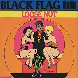 Black Flag – Loose Nut LP - Click Image to Close
