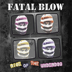 Fatal Blow – Rise Of The Underdog LP - zum Schließen ins Bild klicken