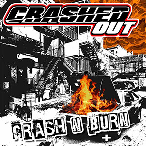 Crashed Out – Crash N Burn LP - zum Schließen ins Bild klicken
