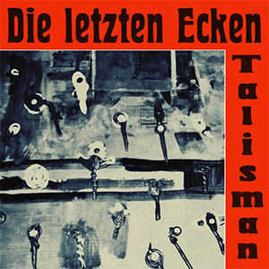 Die Letzten Ecken – Talisman LP - Click Image to Close