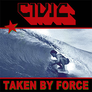 Civic – Taken By Force LP - zum Schließen ins Bild klicken